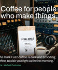Dark Fuzz No.1 Whole Bean & Ground Coffee - Pedal Jungle